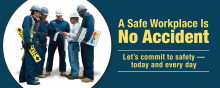 "A Safe Workplace is No Accident" banner to emphasize safety commitment.