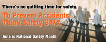 "No Quitting Time for Safety" banner, emphasizing safety as a 24/7 commitment on and off the job.