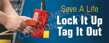 Save a Life, Lock it Up, Tag it Out large vinyl safety banner for lockout/tagout (LOTO) compliance and hazardous energy safety.
