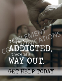Industrial workplace health and safety poster titled "If you are addicted, there is a way out. Get help today." promoting addiction treatment and support options.