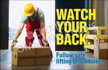 Safety reminder to watch your back and follow safe lifting procedures to prevent strain and injury.
