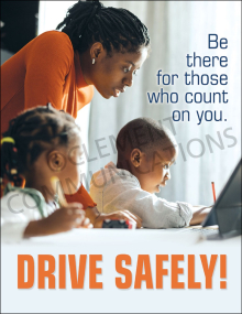 A safe driving poster featuring a woman and two young children interacting attentively around a digital tablet, with the text "Be there for those who count on you. DRIVE SAFELY!"