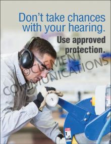 Industrial hearing conservation safety poster titled "Don't take chances with your hearing. Use approved protection." highlighting PPE compliance.