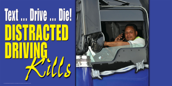 Text Drive Die Distracted Driving Kills large vinyl safety banner for fleet safety and driver awareness.