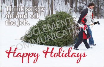 Think safety on and off the job. Happy Holidays