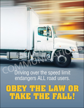 Driving safety poster showing a white commercial truck with text reading "Driving over the speed limit endangers ALL road users. OBEY THE LAW OR TAKE THE FALL!"