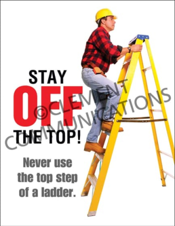 Ladder Safety - Top Step safety poster featuring the bold warning "STAY OFF THE TOP!" and an illustration showing the hazard of using the top step of a ladder.