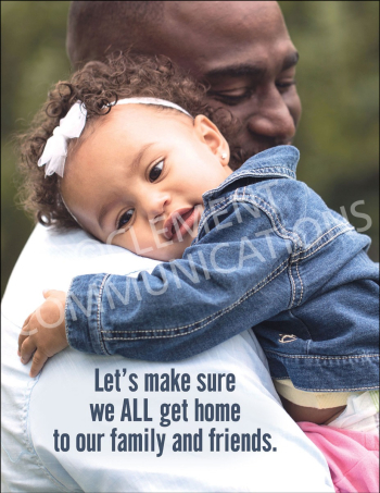 Workplace safety culture and motivational poster titled "Let's make sure we ALL get home to our family and friends." with high-contrast typography.