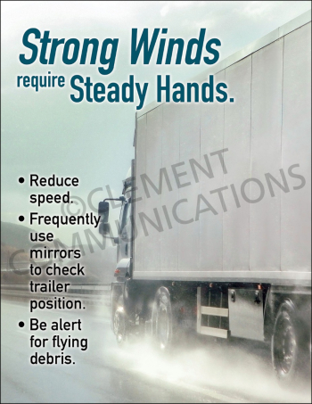 A safety poster featuring a semi-truck driving on a wet road during a storm with the headline "Strong Winds require Steady Hands" and three safety tips for drivers.