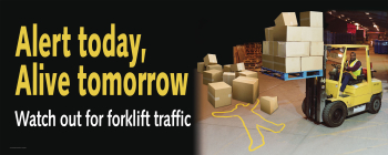 Forklift safety banner to reduce accidents and reinforce safe operating procedures.