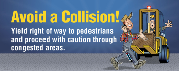 Forklift safety banner to help employees avoid collisions and minimize accidents.