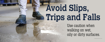 Slips, trips, and falls prevention, major cause of workplace injury, take precautions, be aware of surroundings.