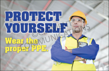 Safety reminder: Protect yourself from workplace hazards by always wearing the proper Personal Protective Equipment (PPE).