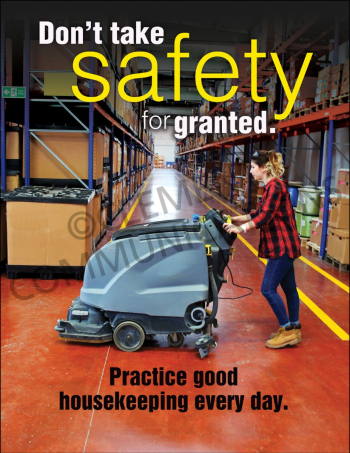 Industrial workplace safety and housekeeping poster titled "Don't Take Safety for Granted. Practice Good Housekeeping Every Day."
